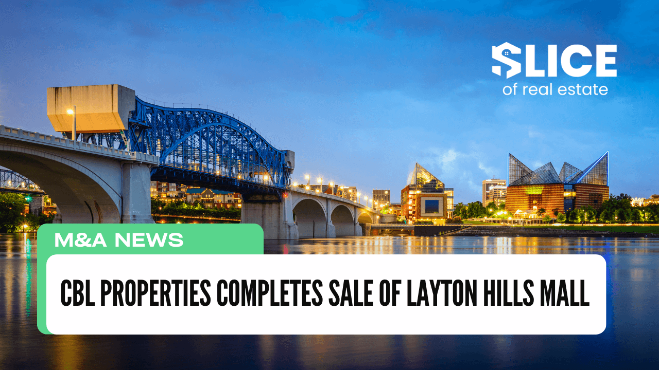 CBL Properties Completes Sale of Layton Hills Mall