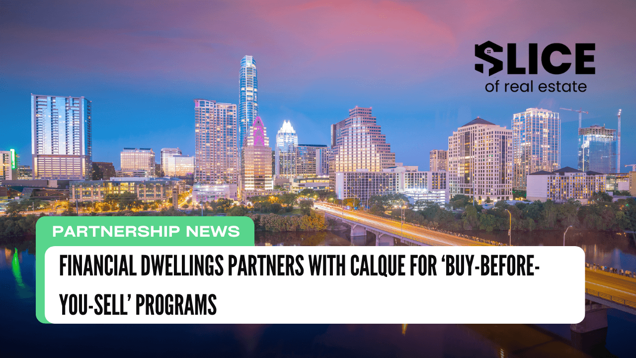 Financial Dwellings Partners with Calque for ‘Buy-Before-You-Sell’ Programs